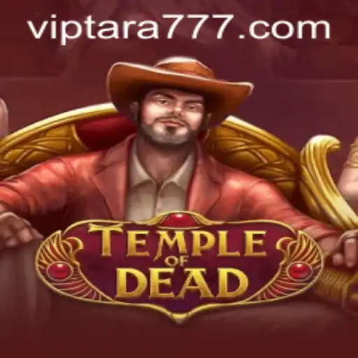 TempleofDead: An Exciting Journey into the Dark Realm with Tara777