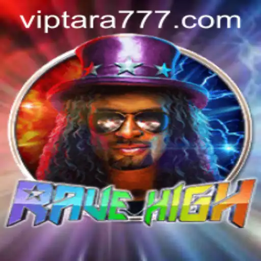 RaveHigh: A Journey into the Future of Virtual Gaming with Tara777